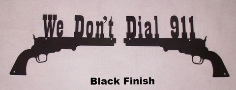 We Don't Dial 911 metal wall art sign - Black finish